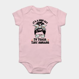 Good Day To Teach Tiny Humans Baby Bodysuit